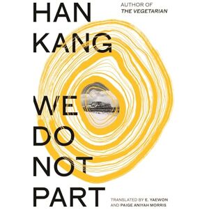 Kang, Han We Do Not Part: The instant Sunday Times bestseller and winner of the 2024 Nobel Prize in Literature Kang, Han We Do Not Part: The instant Sunday Times bestseller and winner of the 2024 Nobel Prize in Literature