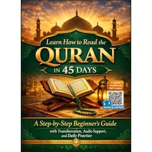 MUSTAPHA, ABUBAKAR MOHAMMED Learn How to Read the Quran in 45 Days: A Step-by-Step Beginner’s Guide with Transliteration, Audio Support, and Daily Practice MUSTAPHA, ABUBAKAR MOHAMMED Learn How to Read the Quran in 45 Days: A Step-by-Step Beginner’s Guide with Transliteration, Audio Support, and Daily Practice