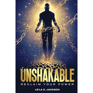 Jackson UNSHAKABLE: Unshakable Reclaim Your Power, Heal Your Soul, And Step Into Next-Level Peace Jackson UNSHAKABLE: Unshakable Reclaim Your Power, Heal Your Soul, And Step Into Next-Level Peace