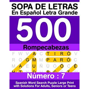 Dorothy, U.M. Sopa De Letras En Español Letra Grande 500 Rompecabezas: Para Adultos, Adultos Mayores, Adolescentes (Número 7) 500 Spanish Word Search Puzzle Large Print with Solutions For Adults, Seniors or Teens Dorothy, U.M. Sopa De Letras En Español Letra Grande 500 Rompecabezas: Para Adultos, Adultos Mayores, Adolescentes (Número 7) 500 Spanish Word Search Puzzle Large Print with Solutions For Adults, Seniors or Teens