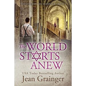Grainger, Jean The World Starts Anew: The Star and the Shamrock Series Book 4 Grainger, Jean The World Starts Anew: The Star and the Shamrock Series Book 4