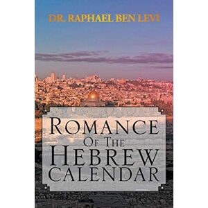 Levi, Raphael Ben Romance of the Hebrew Calendar Levi, Raphael Ben Romance of the Hebrew Calendar