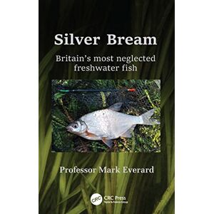 Everard, Mark Silver Bream: Britain’s most neglected freshwater fish Everard, Mark Silver Bream: Britain’s most neglected freshwater fish