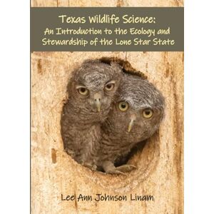 Lee Texas Wildlife Science: An Introduction to the Ecology and Stewardship of the Lone Star State Lee Texas Wildlife Science: An Introduction to the Ecology and Stewardship of the Lone Star State