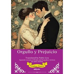 Jane Austen Orgullo y Prejuicio Spanish Translation of Pride and Prejudice Jane Austen Orgullo y Prejuicio Spanish Translation of Pride and Prejudice