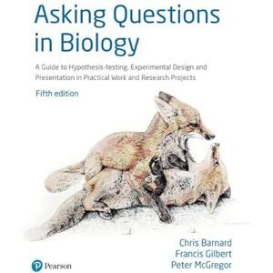Barnard, Chris Asking Questions in Biology: A Guide to Hypothesis Testing, Experimental Design and Presentation in Practical Work and Research Projects Barnard, Chris Asking Questions in Biology: A Guide to Hypothesis Testing, Experimental Design and Presentation in Practical Work and Research Projects