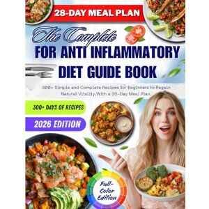 Lira, Soren Elowen For anti inflammatory diet Guide Book:300+ Simple and Complete Recipes for Beginners to Regain Natural Vitality.With a 28-Day Meal Plan. Lira, Soren Elowen For anti inflammatory diet Guide Book:300+ Simple and Complete Recipes for Beginners to Regain Natural Vitality.With a 28-Day Meal Plan.
