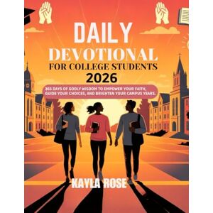 ROSE, KAYLA DAILY DEVOTIONAL FOR COLLEGE STUDENTS 2026: 365 Days of Godly Wisdom to Empower Your Faith Guide Your Choices and Brighten Your Campus Years (5 ... FOR DAILY GROWTH IN ENGLISH AND GERMAN) ROSE, KAYLA DAILY DEVOTIONAL FOR COLLEGE STUDENTS 2026: 365 Days of Godly Wisdom to Empower Your Faith Guide Your Choices and Brighten Your Campus Years (5 ... FOR DAILY GROWTH IN ENGLISH AND GERMAN)