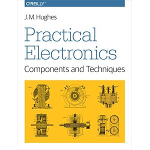 Hughes, J. M. Practical Electronics – Components and Techniques Hughes, J. M. Practical Electronics – Components and Techniques