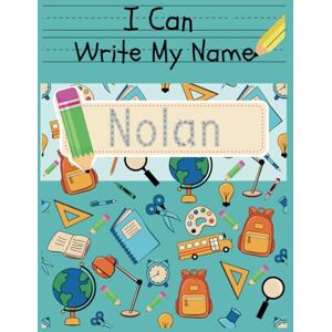 I Can Write My Name Education I Can Write My Name: Nolan: Personalized Name Tracing Book I Can Write My Name Education I Can Write My Name: Nolan: Personalized Name Tracing Book