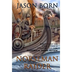 Born, Jason Norseman Raider: Volume 4 (The Norseman Chronicles) Born, Jason Norseman Raider: Volume 4 (The Norseman Chronicles)