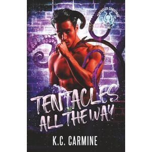 Carmine, K.C. Tentacles All the Way: A Winter Holiday MM Tentacle Romance Carmine, K.C. Tentacles All the Way: A Winter Holiday MM Tentacle Romance