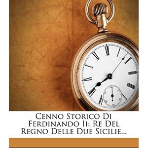 Durelli, Francesco Cenno Storico Di Ferdinando II: Re del Regno Delle Due Sicilie... Durelli, Francesco Cenno Storico Di Ferdinando II: Re del Regno Delle Due Sicilie...