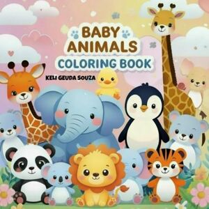 Souza, Dr Keli Geuda Baby Animals Coloring Book: A Holistic Journey Through Creativity and Language. (Growing With Colors. A Holistic Journey Through Creativity and Language) Souza, Dr Keli Geuda Baby Animals Coloring Book: A Holistic Journey Through Creativity and Language. (Growing With Colors. A Holistic Journey Through Creativity and Language)