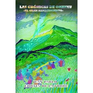 CORTES DE LA TORRE, JUAN PABLO Las Crónicas de Onayku: El gran renacimiento CORTES DE LA TORRE, JUAN PABLO Las Crónicas de Onayku: El gran renacimiento