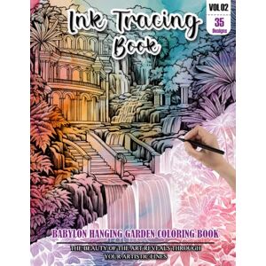 REESE, WESLEY Ink Tracing Book: Stress relief reverse Babylon Hanging Garden Coloring Book for adults: mindfully Follow white lines to Uncover 35 cute Babylon ... a perfect gift for Garden lovers(VOL-02) REESE, WESLEY Ink Tracing Book: Stress relief reverse Babylon Hanging Garden Coloring Book for adults: mindfully Follow white lines to Uncover 35 cute Babylon ... a perfect gift for Garden lovers(VOL-02)