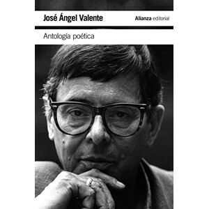 Valente, José Ángel Antología poética (El libro de bolsillo Literatura) Valente, José Ángel Antología poética (El libro de bolsillo Literatura)