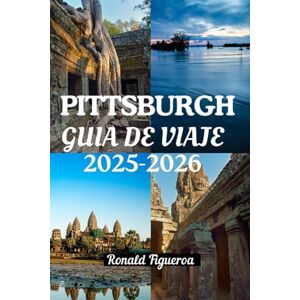 Figueroa, Ronald PITTSBURGH GUÍA DE VIAJE 2025-2026 Figueroa, Ronald PITTSBURGH GUÍA DE VIAJE 2025-2026