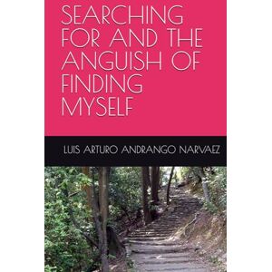 ANDRANGO NARVAEZ, LUIS ARTURO SEARCHING FOR AND THE ANGUISH OF FINDING MYSELF ANDRANGO NARVAEZ, LUIS ARTURO SEARCHING FOR AND THE ANGUISH OF FINDING MYSELF