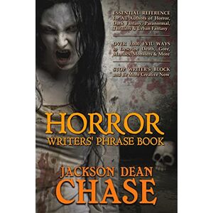 Jackson Horror Writers' Phrase Book: Essential Reference for All Authors of Horror, Dark Fantasy, Paranormal, Thrillers, and Urban Fantasy: Volume 1 (Writers' Phrase Books) Jackson Horror Writers' Phrase Book: Essential Reference for All Authors of Horror, Dark Fantasy, Paranormal, Thrillers, and Urban Fantasy: Volume 1 (Writers' Phrase Books)