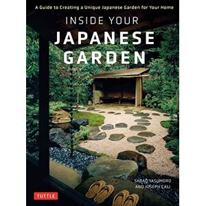 Joseph Cali Inside Your Japanese Garden: A Guide to Creating a Unique Japanese Garden for Your Home Joseph Cali Inside Your Japanese Garden: A Guide to Creating a Unique Japanese Garden for Your Home