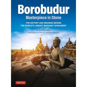 Miksic, John N. Borobudur: Masterpiece in Stone Revised Third Edition: The History and Meaning Behind the World's Largest Buddhist Monument (Revised Third Edition) Miksic, John N. Borobudur: Masterpiece in Stone Revised Third Edition: The History and Meaning Behind the World's Largest Buddhist Monument (Revised Third Edition)
