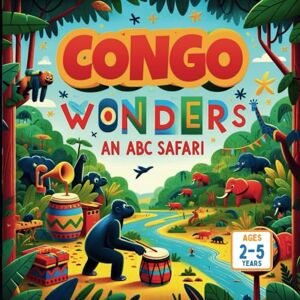 Gandhi, Amar Congo Wonders An ABC Safari Gandhi, Amar Congo Wonders An ABC Safari