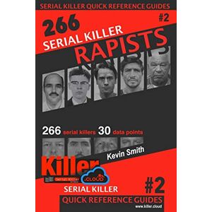Smith, Kevin Serial Killer Rapists: Serial Killer Quick Reference Guides #2 Smith, Kevin Serial Killer Rapists: Serial Killer Quick Reference Guides #2