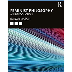 Mason, Elinor Feminist Philosophy: An Introduction Mason, Elinor Feminist Philosophy: An Introduction