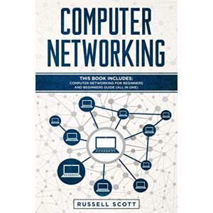 Scott Computer Networking: This Book Includes: Computer Networking for Beginners and Beginners Guide (All in One) Scott Computer Networking: This Book Includes: Computer Networking for Beginners and Beginners Guide (All in One)