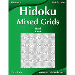 Snels, Nick Hidoku Mixed Grids Hard Volume 4 156 Logic Puzzles Snels, Nick Hidoku Mixed Grids Hard Volume 4 156 Logic Puzzles