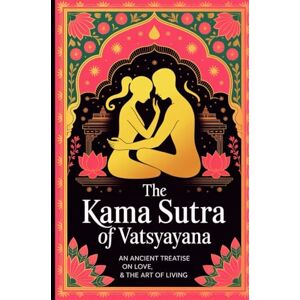 Vatsyayana The Kama Sutra of Vatsyayana The Kama Sutra of