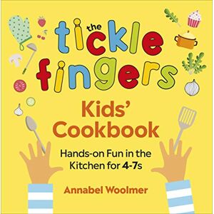 Woolmer, Annabel The Tickle Fingers Kids’ Cookbook: Hands-on Fun in the Kitchen for 4-7s Woolmer, Annabel The Tickle Fingers Kids’ Cookbook: Hands-on Fun in the Kitchen for 4-7s
