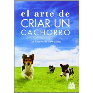 Los Monjes de New Skete El arte de criar un cachorro Los Monjes de New Skete El arte de criar un cachorro