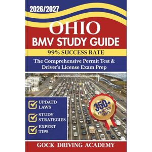 ACADEMY, GOCK DRIVING OHIO BMV STUDY GUIDE: The Comprehensive Permit Test & Driver’s License Exam Prep with 350+ Questions and Answers, Updated Laws, and Study Strategies for 99% Success rate (Test-Ready Series) ACADEMY, GOCK DRIVING OHIO BMV STUDY GUIDE: The Comprehensive Permit Test & Driver’s License Exam Prep with 350+ Questions and Answers, Updated Laws, and Study Strategies for 99% Success rate (Test-Ready Series)