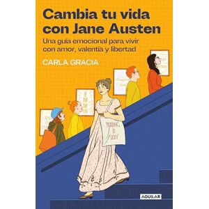 Gracia, Carla Cambia Tu Vida Con Jane Austen / Change Your Life with Jane Austen: Una guía emocional para vivir con amor, valentía y libertad (Inspiración y creatividad) Gracia, Carla Cambia Tu Vida Con Jane Austen / Change Your Life with Jane Austen: Una guía emocional para vivir con amor, valentía y libertad (Inspiración y creatividad)