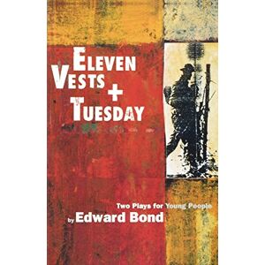 Bond, Edward 'Eleven Vests' & 'Tuesday' (Modern Plays) Bond, Edward 'Eleven Vests' & 'Tuesday' (Modern Plays)