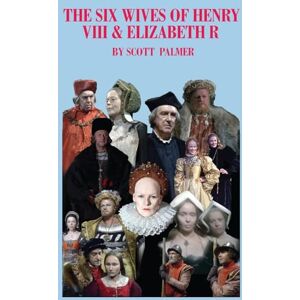 Scott The Six Wives of Henry VIII & Elizabeth R: The Series Scott The Six Wives of Henry VIII & Elizabeth R: The Series