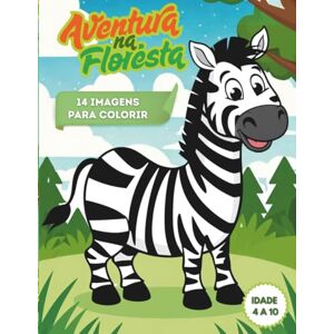 Dewes, Ismael Härter Aventura na Floresta: Livro com 14 Imagens de animais para colorir Dewes, Ismael Härter Aventura na Floresta: Livro com 14 Imagens de animais para colorir