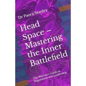Stanley Head Space – Mastering the Inner Battlefield: The Warrior’s Guide to Negotiation and Leadership (First Nation Negotiation) Stanley Head Space – Mastering the Inner Battlefield: The Warrior’s Guide to Negotiation and Leadership (First Nation Negotiation)