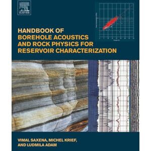 Saxena, Vimal Handbook of Borehole Acoustics and Rock Physics for Reservoir Characterization Saxena, Vimal Handbook of Borehole Acoustics and Rock Physics for Reservoir Characterization