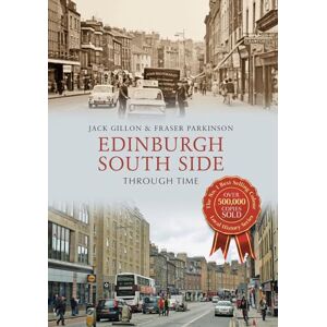 Gillon, Jack Edinburgh South Side Through Time Gillon, Jack Edinburgh South Side Through Time