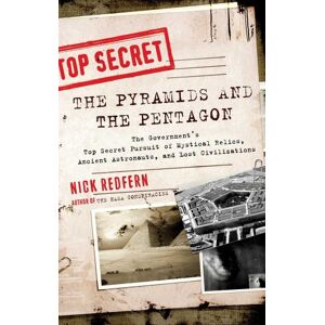 Nick Redfern Pyramids And The Pentagon: The Government's Top Secret Pursuit of Mystical Relics, Ancient Astronauts, and Lost Civilizations Nick Redfern Pyramids And The Pentagon: The Government's Top Secret Pursuit of Mystical Relics, Ancient Astronauts, and Lost Civilizations