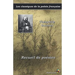 Gautier, Théophile Recueil de poésies Théophile Gautier Les classiques de la poésie française: (5) Gautier, Théophile Recueil de poésies Théophile Gautier Les classiques de la poésie française: (5)