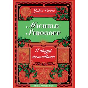 Verne, Jules Michele Strogoff: Edizione integrale (Corticelli-Hetzel Nuova serie) Verne, Jules Michele Strogoff: Edizione integrale (Corticelli-Hetzel Nuova serie)