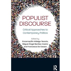 Populist Discourse: Critical Approaches to Contemporary Politics Populist Discourse: Critical Approaches to Contemporary Politics