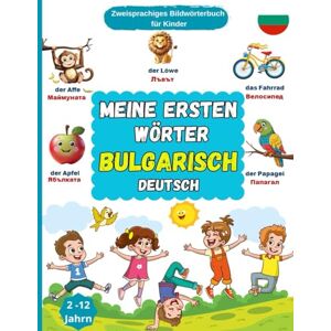 Lara, Sarah Meine ersten Wörter auf Bulgarisch: Wörterbuch Bulgarisch Deutsch, Bulgarisch Lernen für Anfänger und Kinder, Vokabeln mit Bildern Buch für Babys. Lara, Sarah Meine ersten Wörter auf Bulgarisch: Wörterbuch Bulgarisch Deutsch, Bulgarisch Lernen für Anfänger und Kinder, Vokabeln mit Bildern Buch für Babys.
