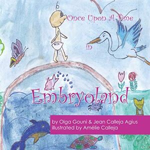 Gouni, Olga Once Upon A Time in Embryoland: An adventure story for young children age 8-108 Gouni, Olga Once Upon A Time in Embryoland: An adventure story for young children age 8-108