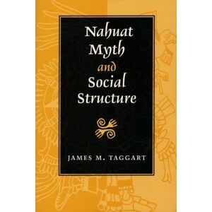 University of Texas Press Nahuat Myth and Social Structure (Texas Pan American Series) University of Texas Press Nahuat Myth and Social Structure (Texas Pan American Series)