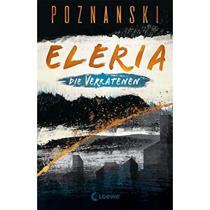 Poznanski, Ursula Eleria (Band 1) Die Verratenen: Dystopischer Thriller der Spiegel Bestseller-Autorin Poznanski, Ursula Eleria (Band 1) Die Verratenen: Dystopischer Thriller der Spiegel Bestseller-Autorin